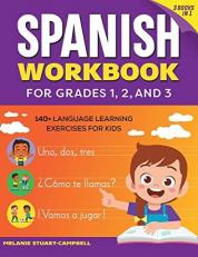 The Spanish Workbook for Grades 1, 2, And 3 : 140+ Language Learning Exercises for Kids Ages 6-9