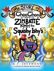 The Story of Choo Choo Zimbate King of Squishy Ishy's 