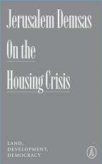 On the Housing Crisis : Land, Development, Democracy 