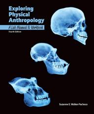 Exploring Physical Anthropology: A Lab Manual & Workbook 