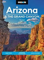 Moon Arizona and the Grand Canyon : Road Trips, Outdoor Adventures, Local Flavors 16th