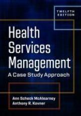 Health Services Management: a Case Study Approach, Twelfth Edition