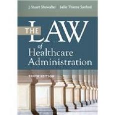 Law of Healthcare Administration, Tenth Edition