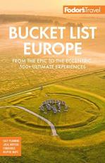 Fodor's Bucket List Europe : From the Epic to the Eccentric, 500+ Ultimate Experiences 