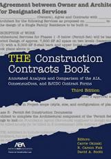 The Construction Contracts Book : Annotated Analysis and Comparison of the AIA, Consensus Docs, and EJCDC Contract Forms, Third Edition