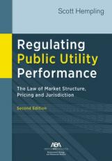 Regulating Public Utility Performance : The Law of Market Structure, Pricing and Jurisdiction 