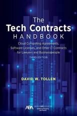 The Tech Contracts Handbook : Cloud Computing Agreements, Software Licenses, and Other IT Contracts for Lawyers and Businesspeople, Third Edition