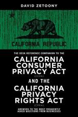 The Desk Reference Companion to the California Consumer Privacy Act (CCPA) and the California Privacy Rights Act (CPRA) 