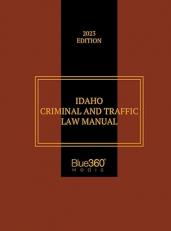 Idaho Criminal and Traffic Law Manual : 2020 Edition 