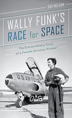 Wally Funk's Race for Space : The Extraordinary Story of a Female Aviation Pioneer 