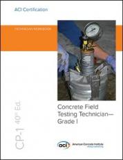 CP-1 40th Edition: Technician Workbook for Concrete Field Testing Technician - Grade I