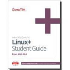 The Official CompTIA Linux+ Student Guide (Exam XK0-004) 