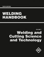 AWS WHB-10. 1, Welding Handbook, 10th Edition, Volume 1, WELDING and CUTTING SCIENCE and TECHNOLOGY