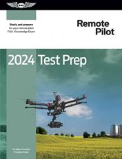 2024 Remote Pilot Test Prep : Study and Prepare for Your Remote Pilot FAA Knowledge Exam 