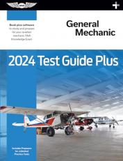 2024 General Mechanic Test Guide Plus : Paperback Plus Software to Study and Prepare for Your Aviation Mechanic FAA Knowledge Exam 