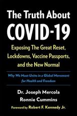 The Truth about COVID-19 : Exposing the Great Reset, Lockdowns, Vaccine Passports, and the New Normal