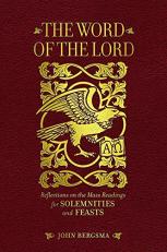 The Word of the Lord: Reflections on the Mass Readings for Solemnities and Feasts 