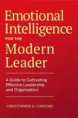 Emotional Intelligence for the Modern Leader : A Guide to Cultivating Effective Leadership and Organizations 