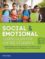 Social and Emotional Curriculum for Gifted Students: Grade 3 : Project-Based Learning Lessons That Build Critical Thinking, Emotional Intelligence, and Social Skills