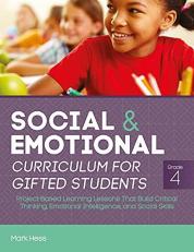 Social and Emotional Curriculum for Gifted Students: Grade 4 : Project-Based Learning Lessons That Build Critical Thinking, Emotional Intelligence, and Social Skills