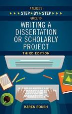 A Nurse's Step-By-Step Guide to Writing a Dissertation or Scholarly Project, Third Edition