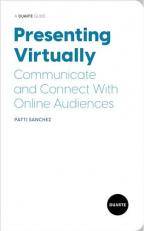 Presenting Virtually : Communicate and Connect with Online Audiences 