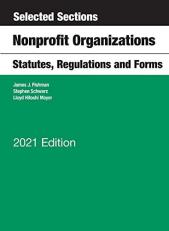 Selected Sections, Nonprofit Organizations, Statutes, Regulations and Forms, 2021 Edition 