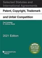 Patent, Copyright, Trademark and Unfair Competition, Selected Statutes and International Agreements 2021 with Access 