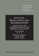 Statutes, Regulation, and Interpretation : Legislation and Administration in the Republic of Statutes 2nd