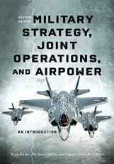 Military Strategy, Joint Operations, and Airpower : An Introduction, Second Edition