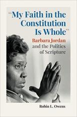 My Faith in the Constitution Is Whole : Barbara Jordan and the Politics of Scripture 