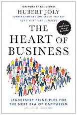 The Heart of Business : Leadership Principles for the Next Era of Capitalism 