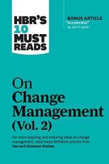 HBR's 10 Must Reads on Change Management, Vol. 2 (with Bonus Article Accelerate! by John P. Kotter)