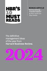 HBR's 10 Must Reads 2024 : The Definitive Management Ideas of the Year from Harvard Business Review (with Bonus Article Democratizing Transformation by Marco Iansiti and Satya Nadella)