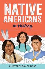 Native Americans in History : A History Book for Kids 