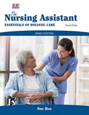 The Nursing Assistant, Brief Edition : Essentials of Holistic Care 2nd