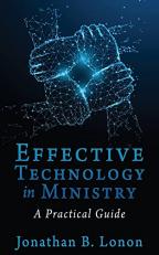 Effective Technology in Ministry: A Practical Guide 