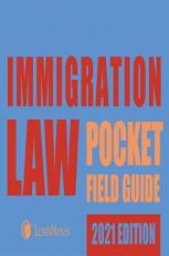 Immigration Law Pocket Field Guide 2021 Edition 