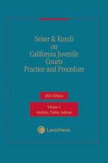 Seiser & Kumli on California Juvenile Courts Practice and Procedure 2024 Edition [LATEST EDITION] 