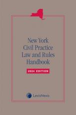 New York Civil Practice Law and Rules Handbook 2024 Edition [LATEST EDITION] 