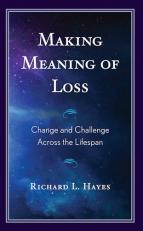 Making Meaning of Loss : Change and Challenge Across the Lifespan 