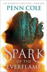 Spark of the Everflame : A Novel Volume 1 