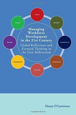 Managing Workforce Development in the 21st Century: Global Reflections and Forward Thinking in the New Millennium