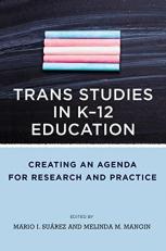 Trans Studies in K-12 Education : Creating an Agenda for Research and Practice