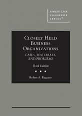 Closely Held Business Organizations : Cases, Materials, and Problems 3rd