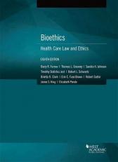 Bioethics : Health Care Law and Ethics 8th