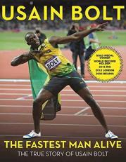 The Fastest Man Alive : The True Story of Usain Bolt 