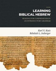 Learning Biblical Hebrew : Reading for Comprehension: an Introductory Grammar 