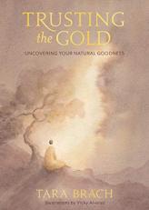 Trusting the Gold : Uncovering Your Natural Goodness 