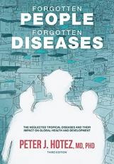 Forgotten People, Forgotten Diseases : The Neglected Tropical Diseases and Their Impact on Global Health and Development 3rd